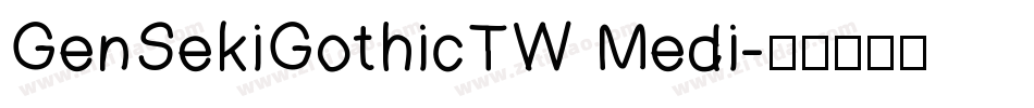 GenSekiGothicTW Medi字体转换